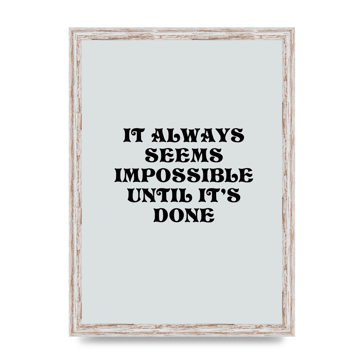 Until Its Done Inspirational Grey Quote" Wall Art - A3 framed