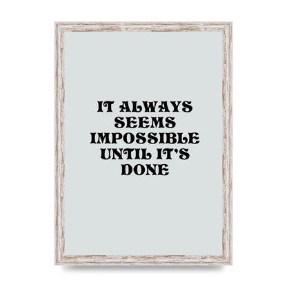 Until Its Done Inspirational Grey Quote" Wall Art - A3 framed