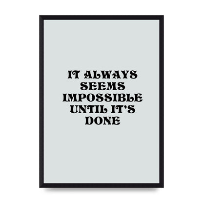 Until Its Done Inspirational Grey Quote" Wall Art - A3 framed