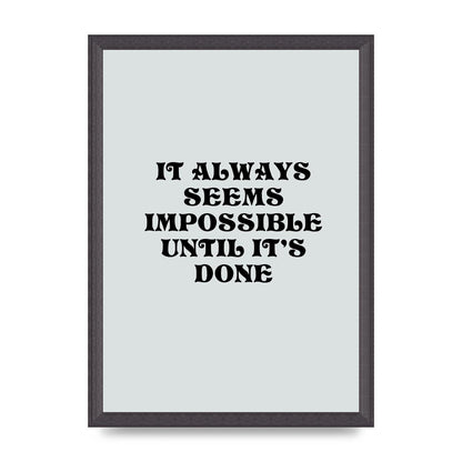 Until Its Done Inspirational Grey Quote" Wall Art - A3 framed