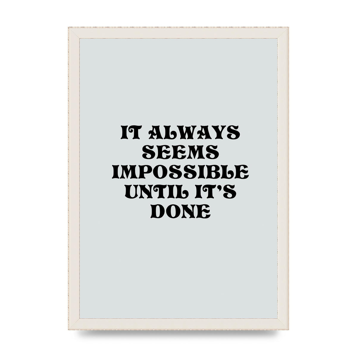 Until Its Done Inspirational Grey Quote" Wall Art - A3 framed