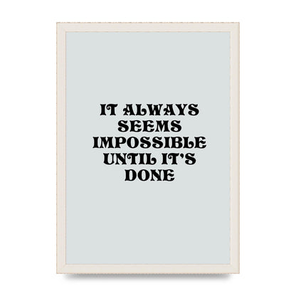Until Its Done Inspirational Grey Quote" Wall Art - A3 framed