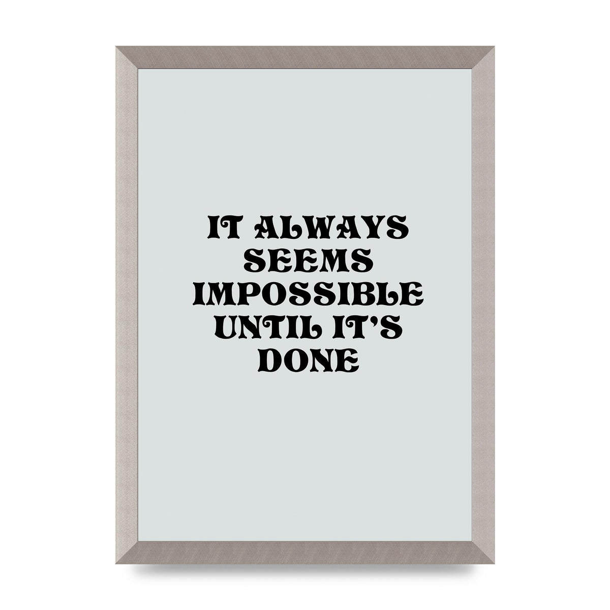 Until Its Done Inspirational Grey Quote" Wall Art - A3 framed