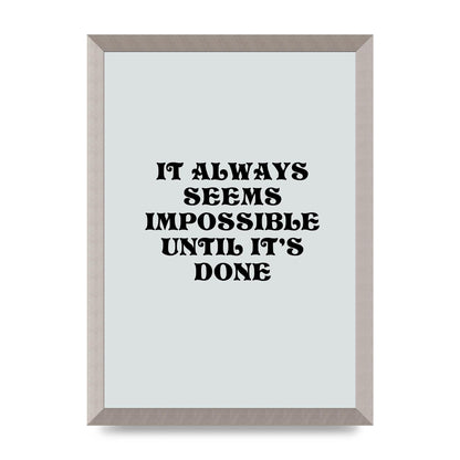 Until Its Done Inspirational Grey Quote" Wall Art - A3 framed