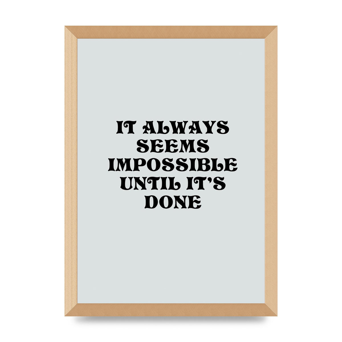 Until Its Done Inspirational Grey Quote" Wall Art - A3 framed