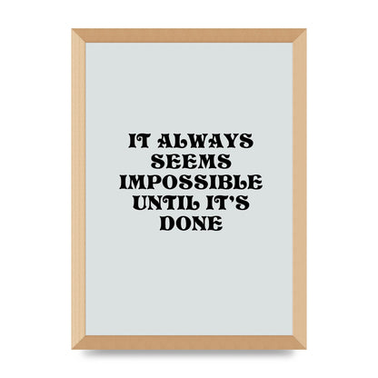Until Its Done Inspirational Grey Quote" Wall Art - A3 framed