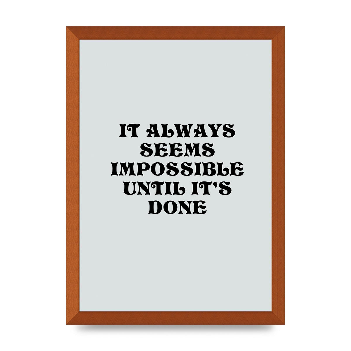 Until Its Done Inspirational Grey Quote" Wall Art - A3 framed
