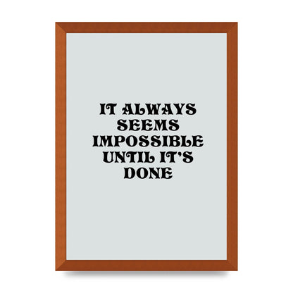 Until Its Done Inspirational Grey Quote" Wall Art - A3 framed