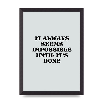Until Its Done Inspirational Grey Quote" Wall Art - A3 framed
