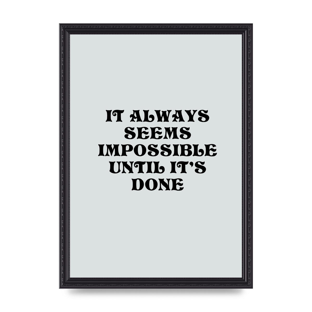 Until Its Done Inspirational Grey Quote" Wall Art - A3 framed