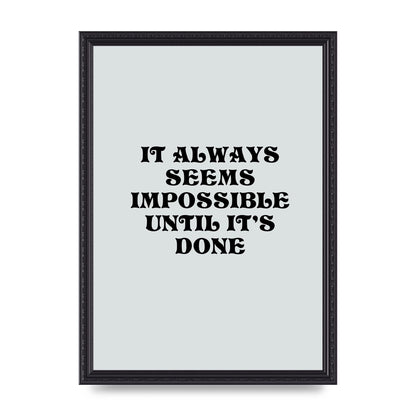 Until Its Done Inspirational Grey Quote" Wall Art - A3 framed