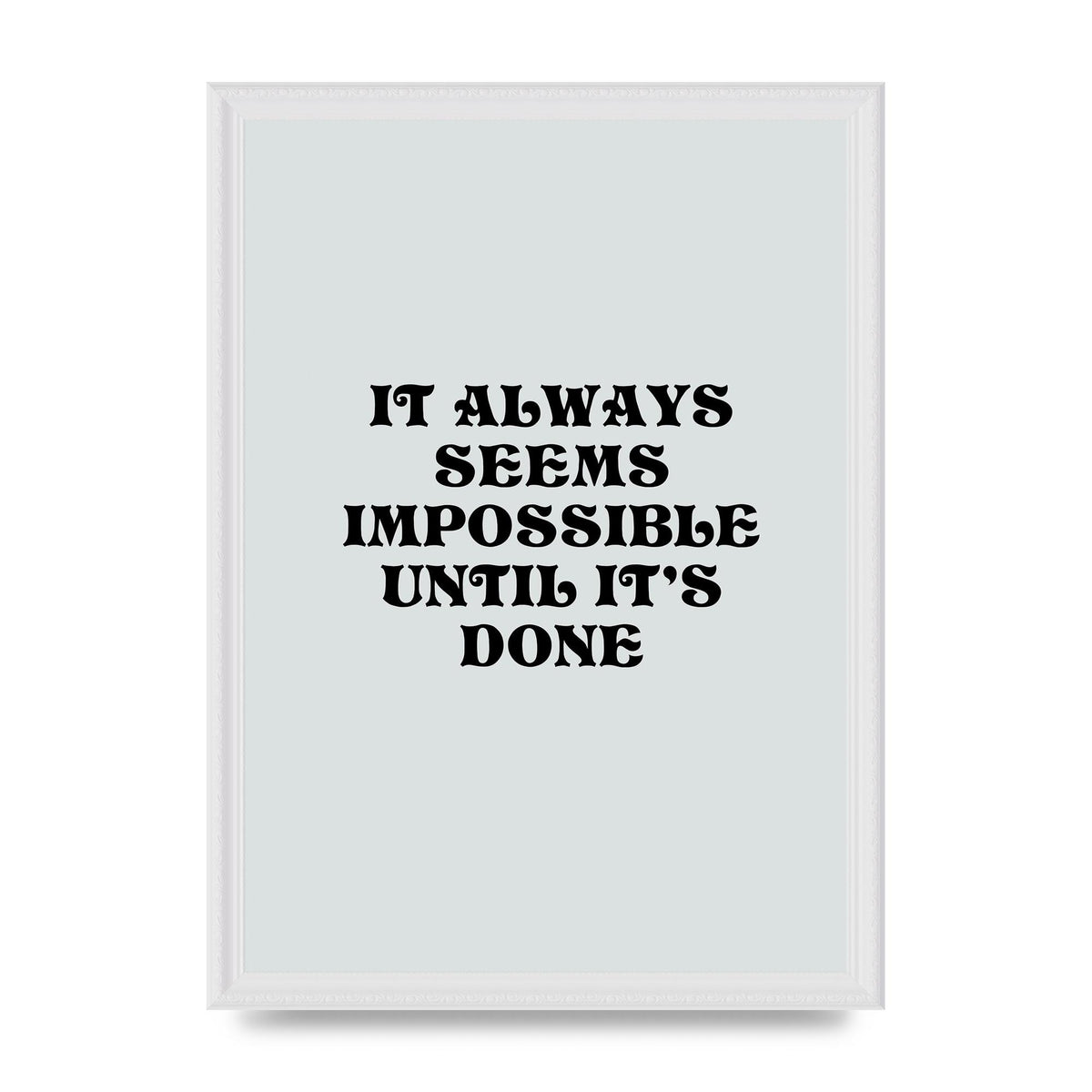 Until Its Done Inspirational Grey Quote" Wall Art - A3 framed