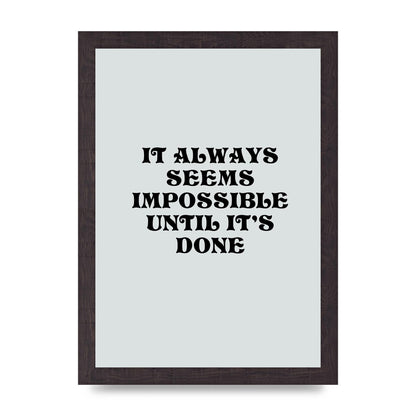 Until Its Done Inspirational Grey Quote" Wall Art - A4 framed