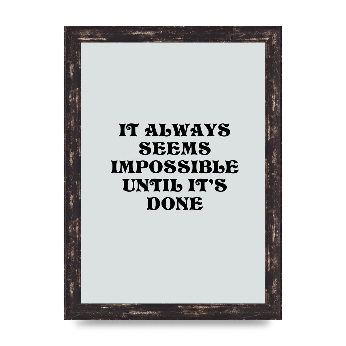 Until Its Done Inspirational Grey Quote" Wall Art - A4 framed