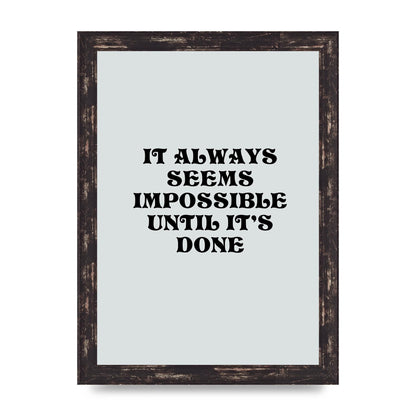 Until Its Done Inspirational Grey Quote" Wall Art - A4 framed