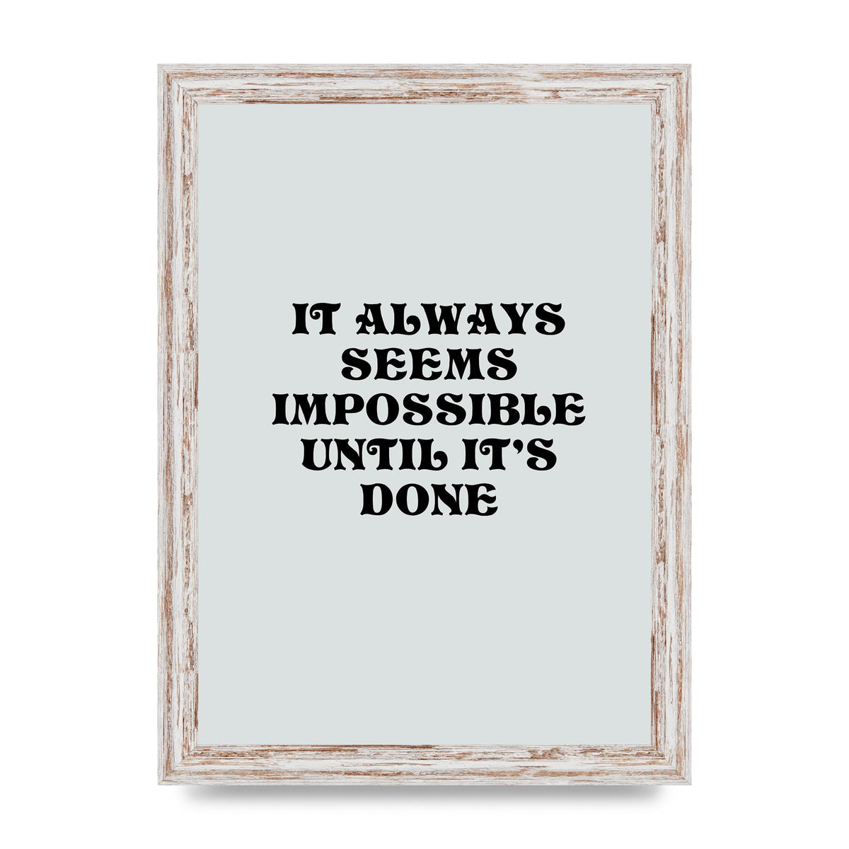 Until Its Done Inspirational Grey Quote" Wall Art - A4 framed