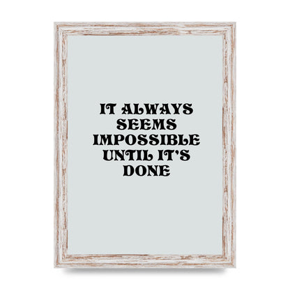 Until Its Done Inspirational Grey Quote" Wall Art - A4 framed