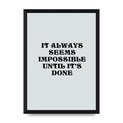 Until Its Done Inspirational Grey Quote" Wall Art - A4 framed