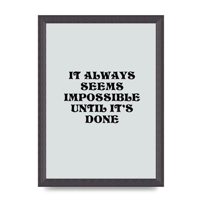 Until Its Done Inspirational Grey Quote" Wall Art - A4 framed