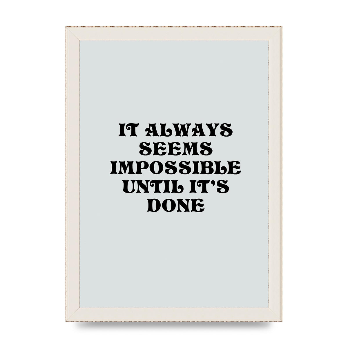 Until Its Done Inspirational Grey Quote" Wall Art - A4 framed