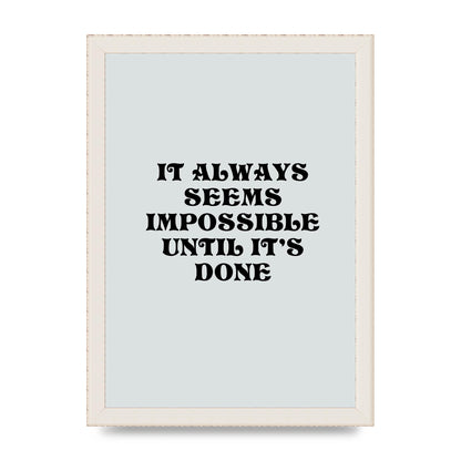 Until Its Done Inspirational Grey Quote" Wall Art - A4 framed