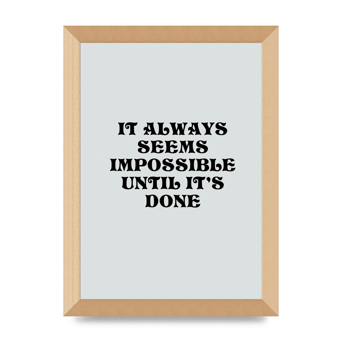Until Its Done Inspirational Grey Quote" Wall Art - A4 framed