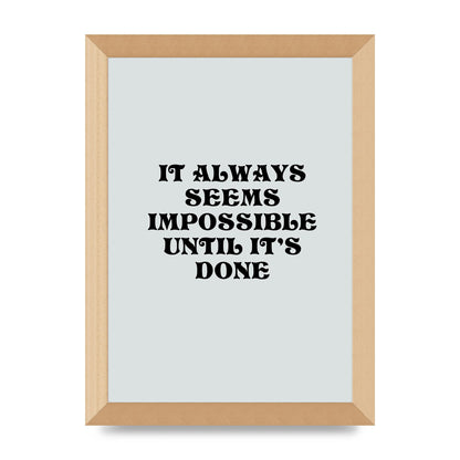 Until Its Done Inspirational Grey Quote" Wall Art - A4 framed