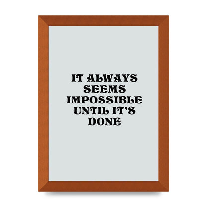 Until Its Done Inspirational Grey Quote" Wall Art - A4 framed
