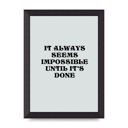 Until Its Done Inspirational Grey Quote" Wall Art - A4 framed