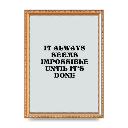 Until Its Done Inspirational Grey Quote" Wall Art - A4 framed