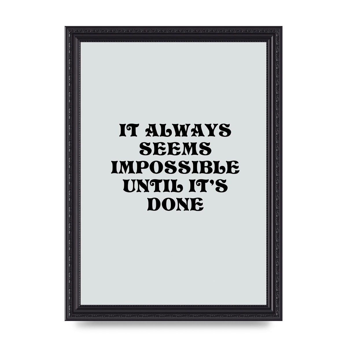 Until Its Done Inspirational Grey Quote" Wall Art - A4 framed