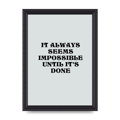 Until Its Done Inspirational Grey Quote" Wall Art - A4 framed