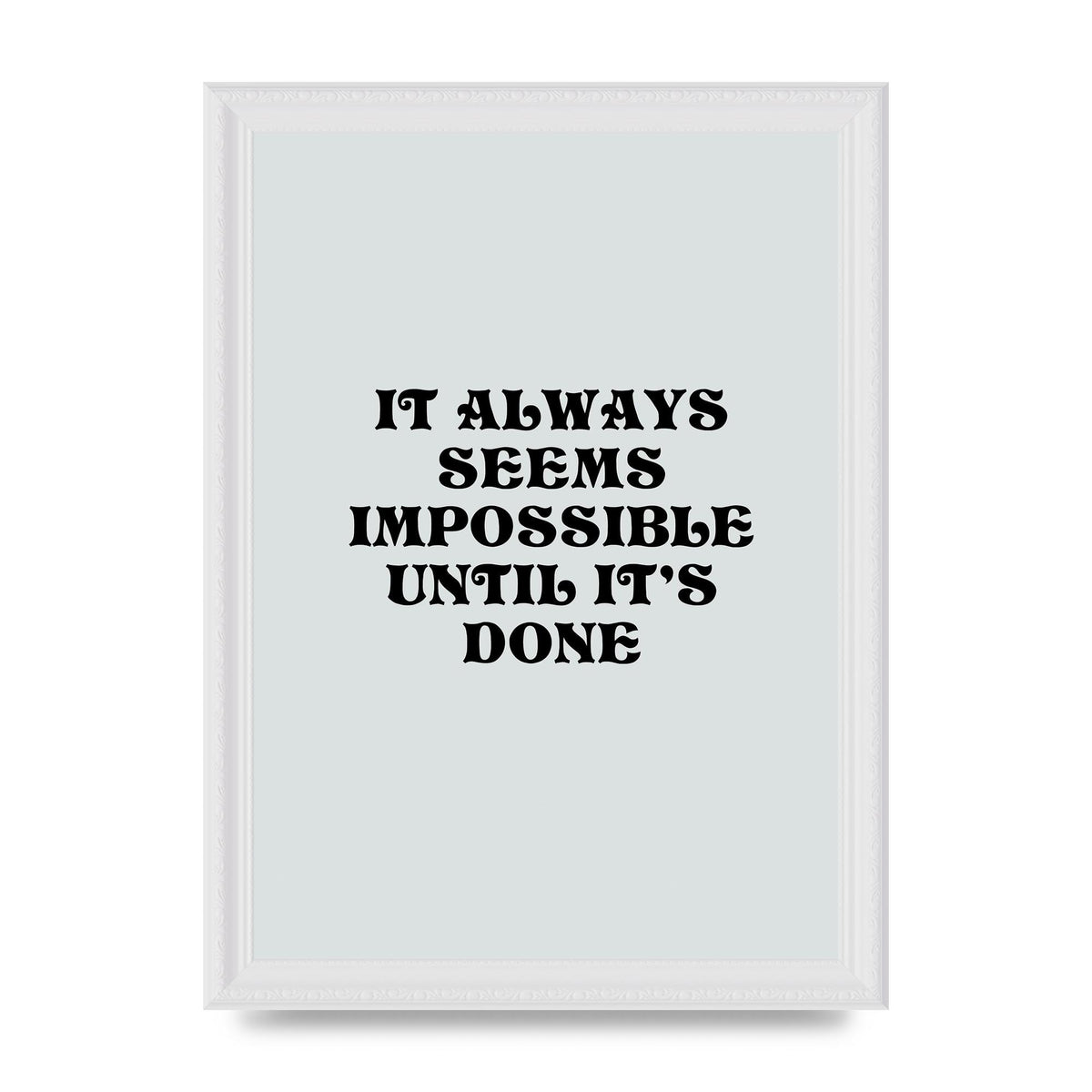 Until Its Done Inspirational Grey Quote" Wall Art - A4 framed