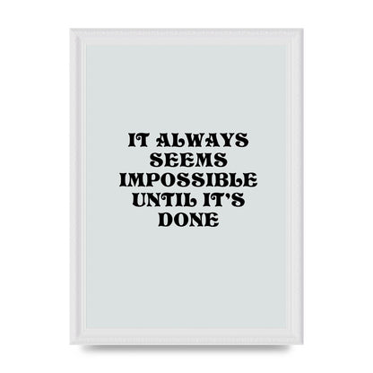 Until Its Done Inspirational Grey Quote" Wall Art - A4 framed