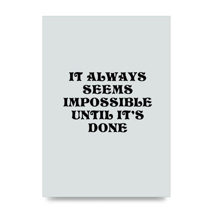 Until Its Done Inspirational Grey Quote" Wall Art - unframed print