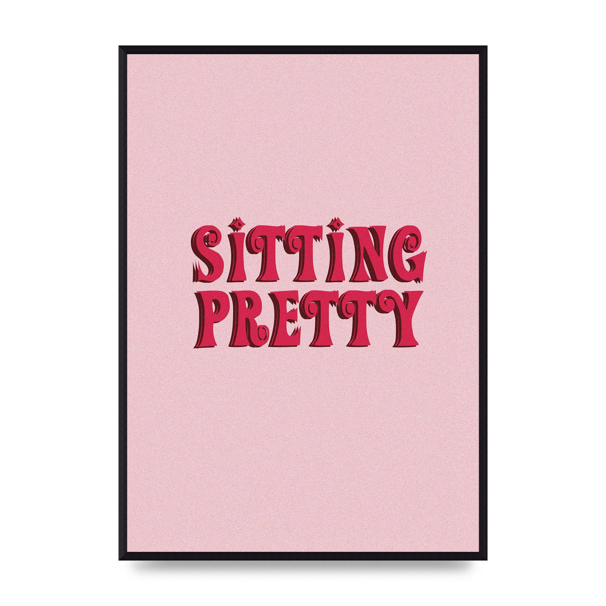 Pink Sitting Pretty Quote" Art For The Home - A2 framed