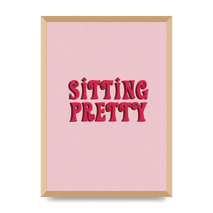 Pink Sitting Pretty Quote" Art For The Home - A2 framed