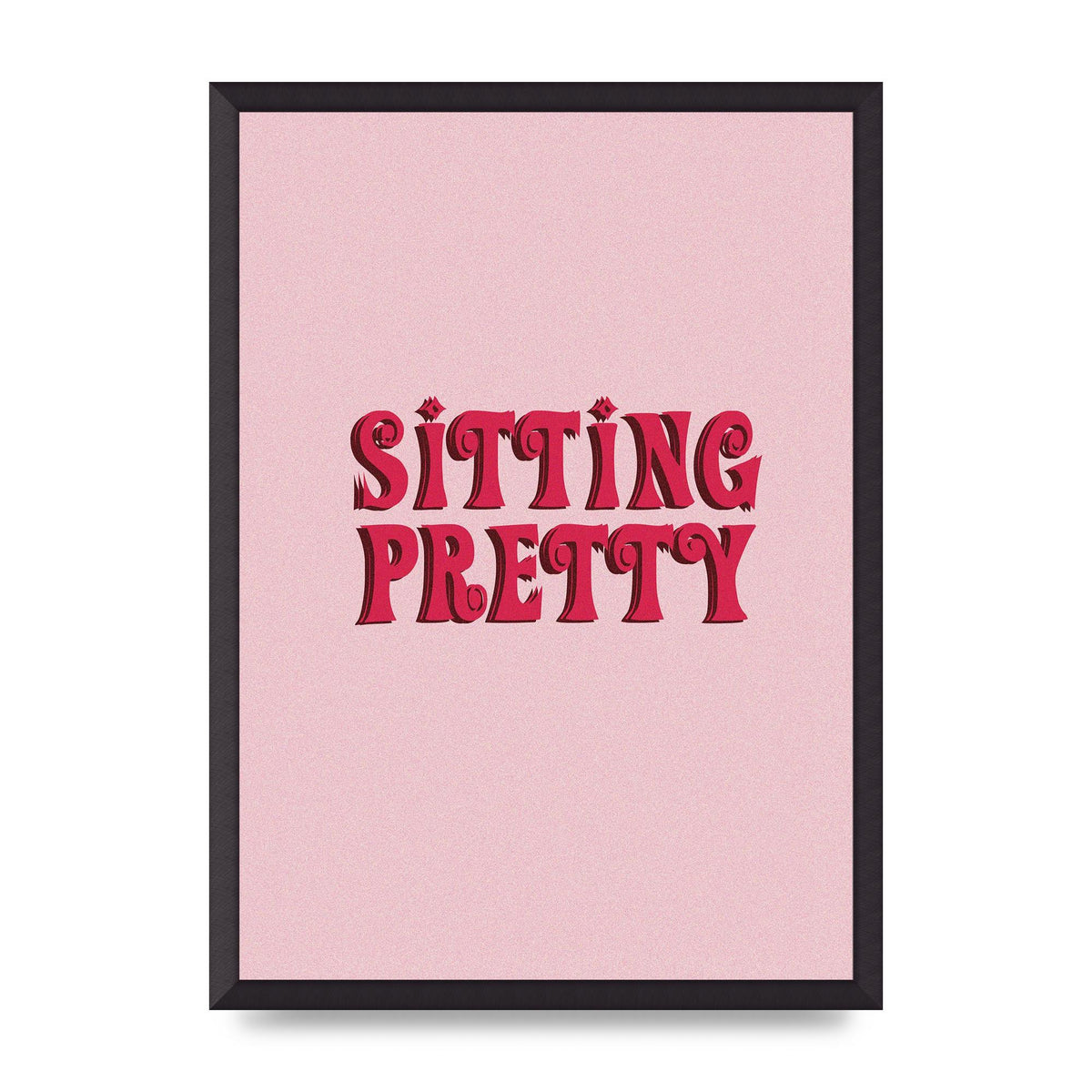 Pink Sitting Pretty Quote" Art For The Home - A2 framed