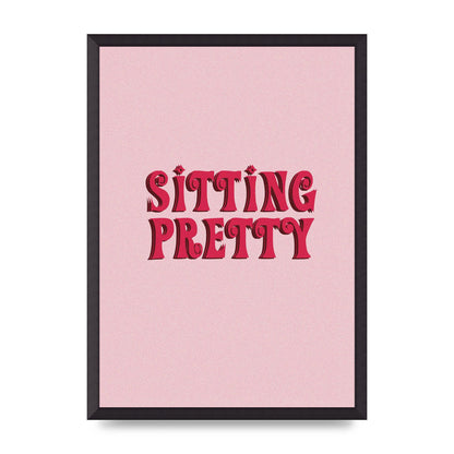 Pink Sitting Pretty Quote" Art For The Home - A2 framed