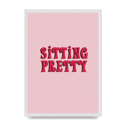 Pink Sitting Pretty Quote" Art For The Home - A2 framed