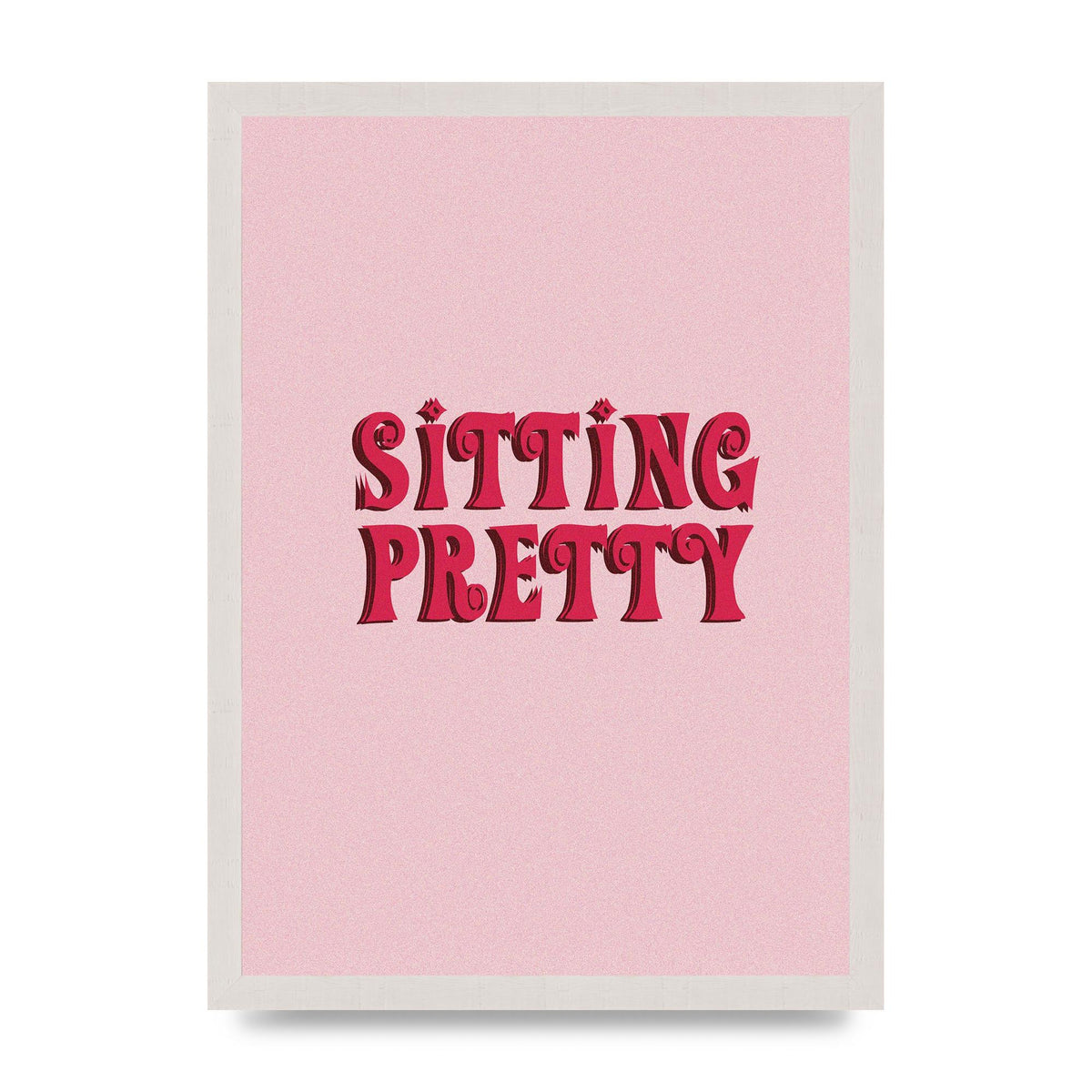 Pink Sitting Pretty Quote" Art For The Home - A3 framed