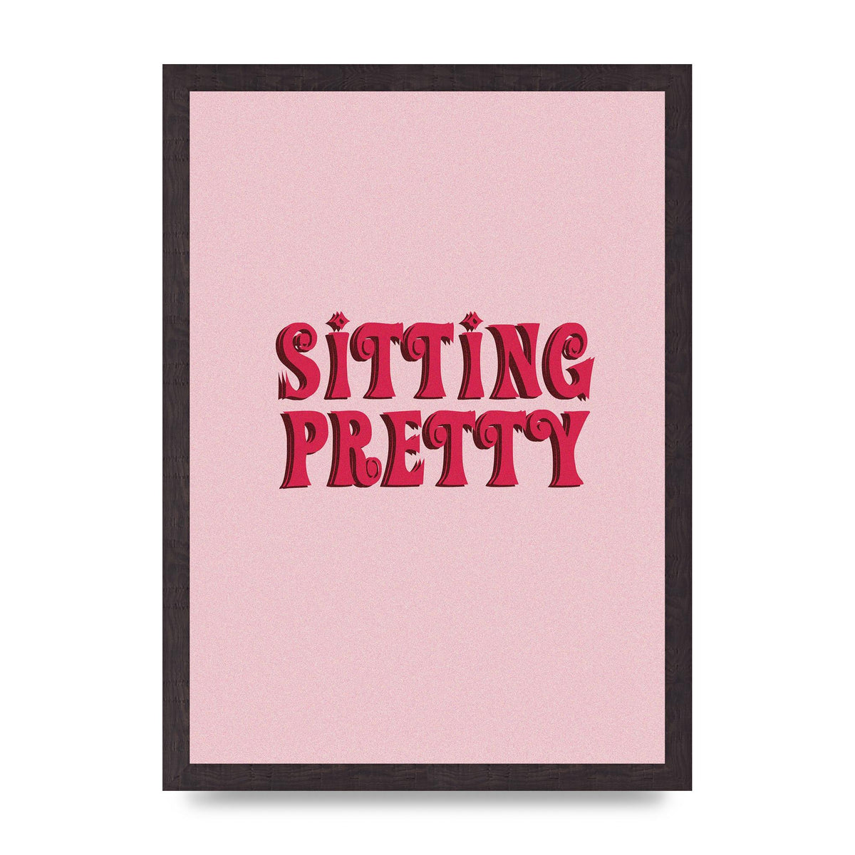 Pink Sitting Pretty Quote" Art For The Home - A3 framed
