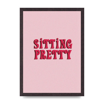 Pink Sitting Pretty Quote" Art For The Home - A3 framed
