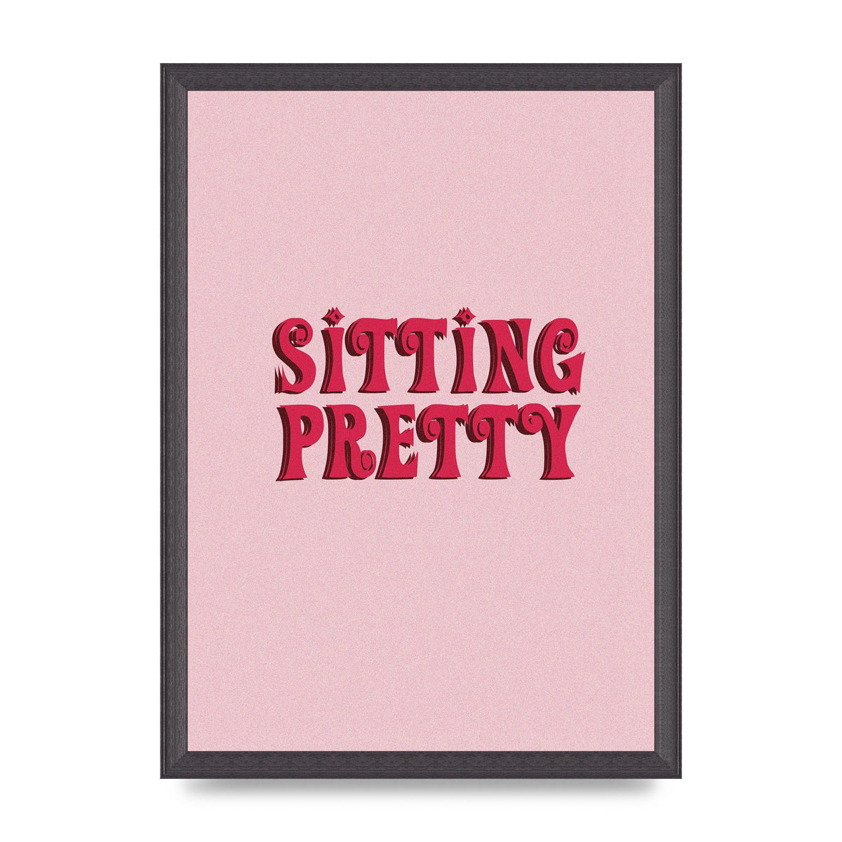 Pink Sitting Pretty Quote" Art For The Home - A3 framed
