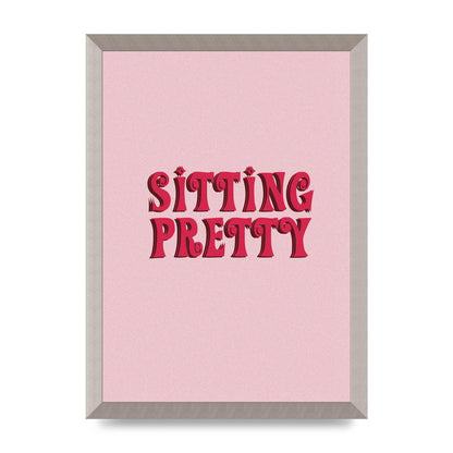 Pink Sitting Pretty Quote" Art For The Home - A3 framed