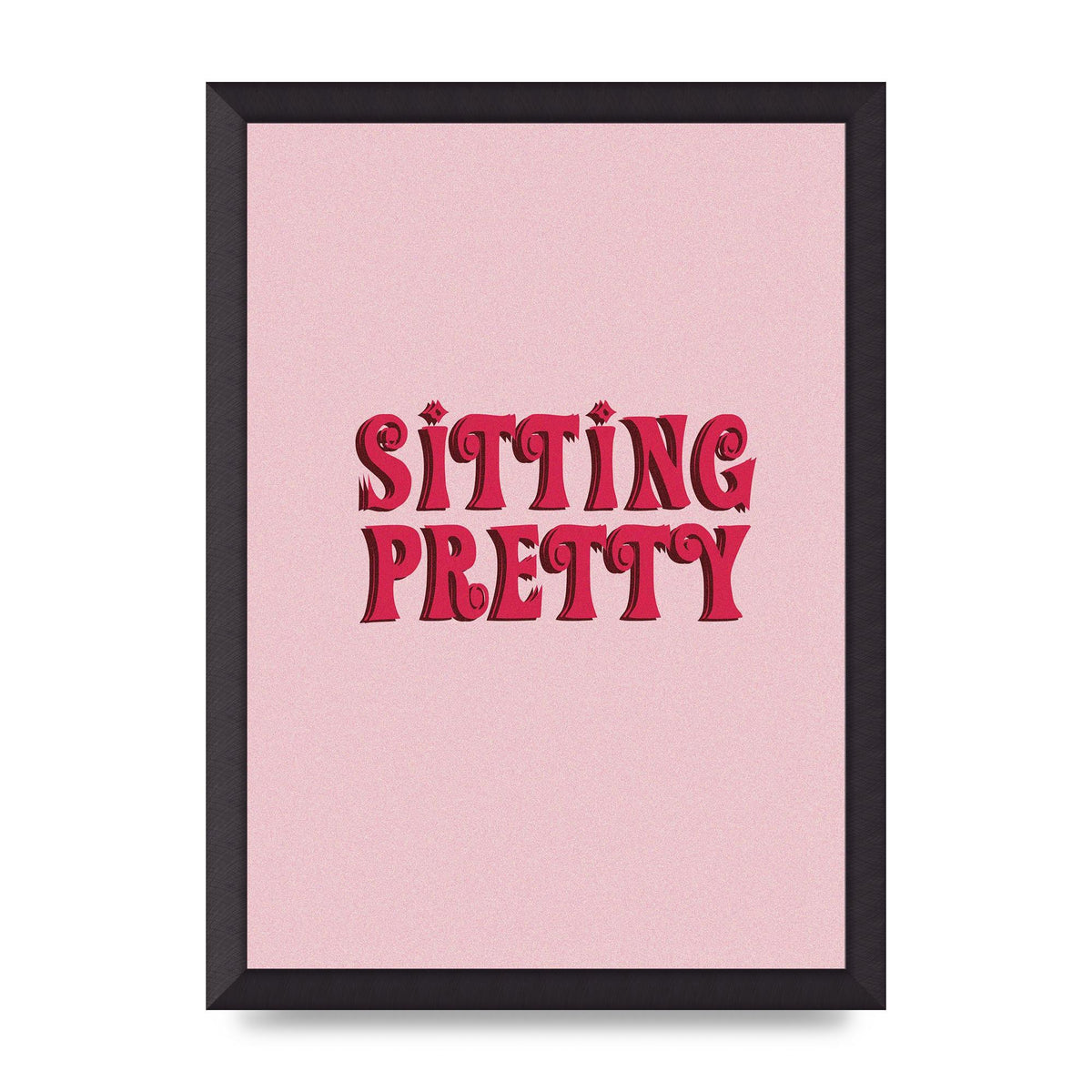 Pink Sitting Pretty Quote" Art For The Home - A3 framed
