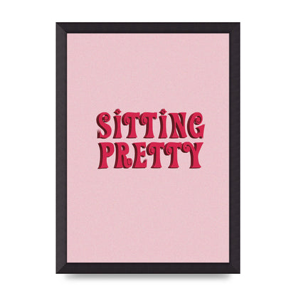 Pink Sitting Pretty Quote" Art For The Home - A3 framed