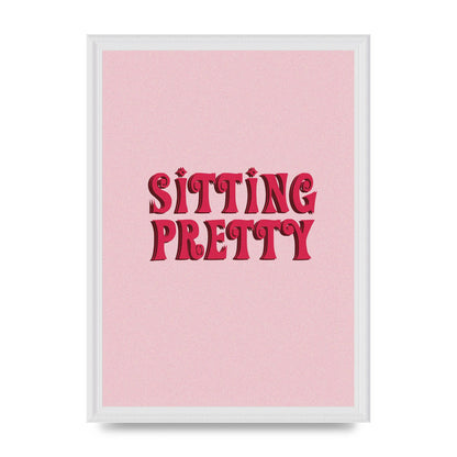 Pink Sitting Pretty Quote" Art For The Home - A3 framed