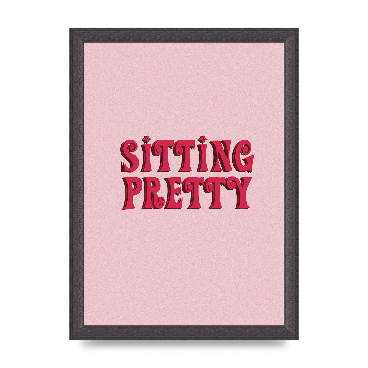 Pink Sitting Pretty Quote" Art For The Home - A4 framed