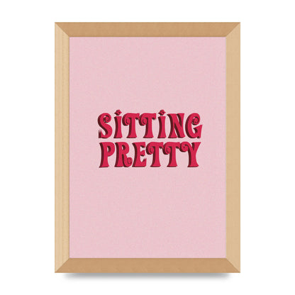 Pink Sitting Pretty Quote" Art For The Home - A4 framed